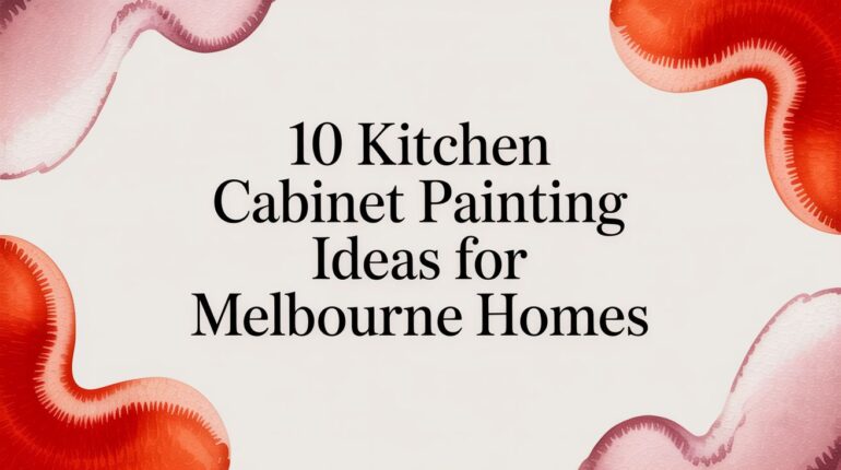 10 Kitchen Cabinet Painting Ideas for Melbourne Homes