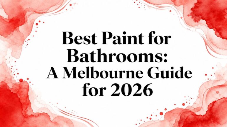 Best Paint for Bathrooms: A Melbourne Guide for 2026