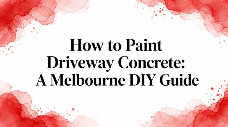 How to Paint Driveway Concrete: A Melbourne DIY Guide